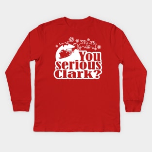 You Serious Clark? Funny Christmas Graphic Kids Long Sleeve T-Shirt